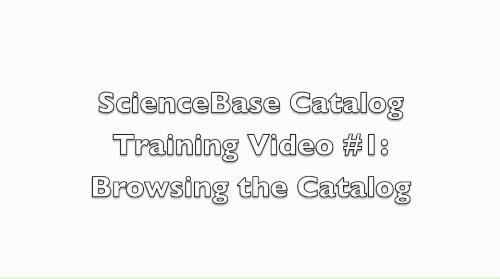 video thumbnail: Browsing the ScienceBase Catalog