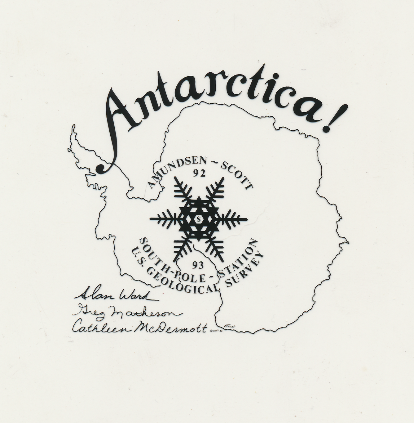 Transparent acrylic print. 1992–93b. Last USGS winter team (21st) at South Pole Station “Snowflake.”