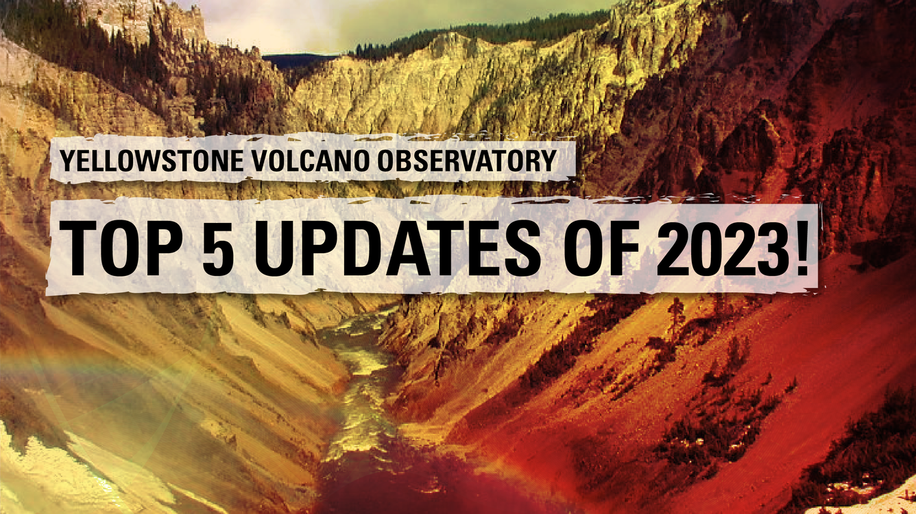 Yellowstone Volcano Observatory - Top 5 Updates of 2023