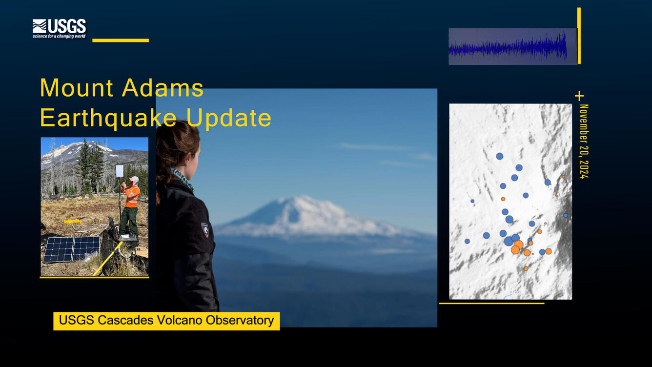 View of Mount Adams from a distance, scientists installing a monitoring station, and map where earthquakes have occurred.