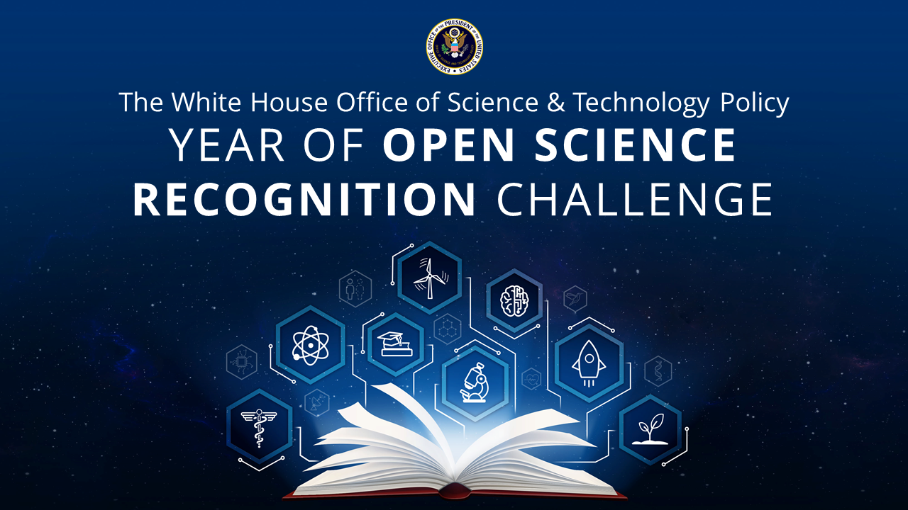 Graphic for the White House Office of Science and Technology Policy Year of Open Science Recognition Challenge
