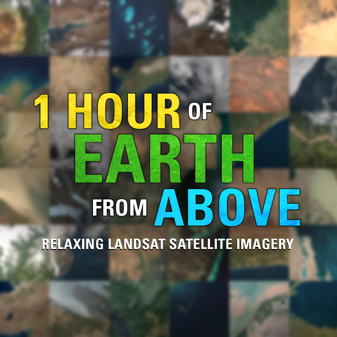 Thumbnail image for video: 1 Hour of Earth From Above: Relaxing Landsat Satellite Imagery