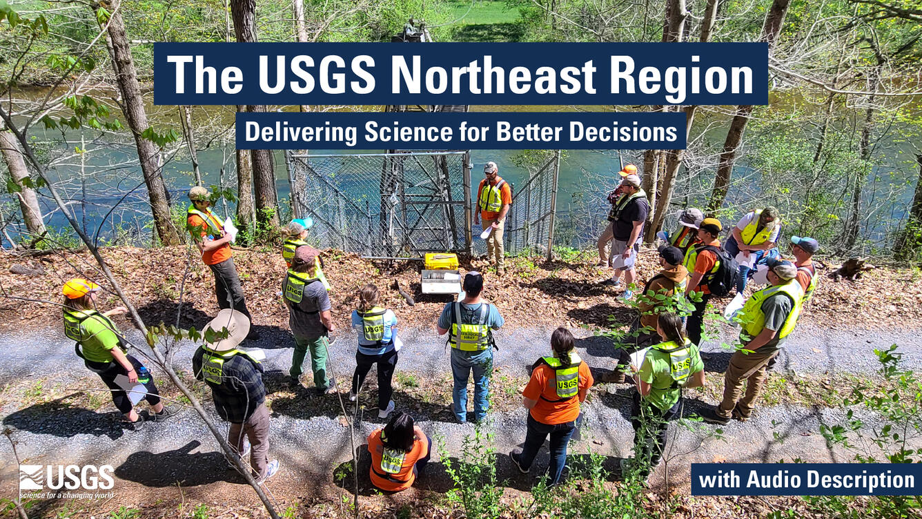 A group of technicians next to a river. Text: The USGS Northeast Region: Delivering Science for Better Decisions.
