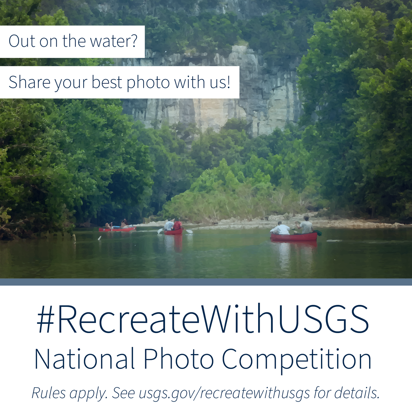 People are kayaking on a river. Text over the photo reads: out on the water? Share your best photo with us! #RecreateWithUSGS