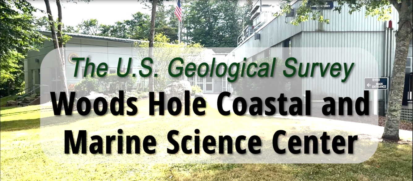 Text: "The U.S. Geological Survey Woods Hole Coastal and Marine Science Center" over photo of two buildings, grass and trees