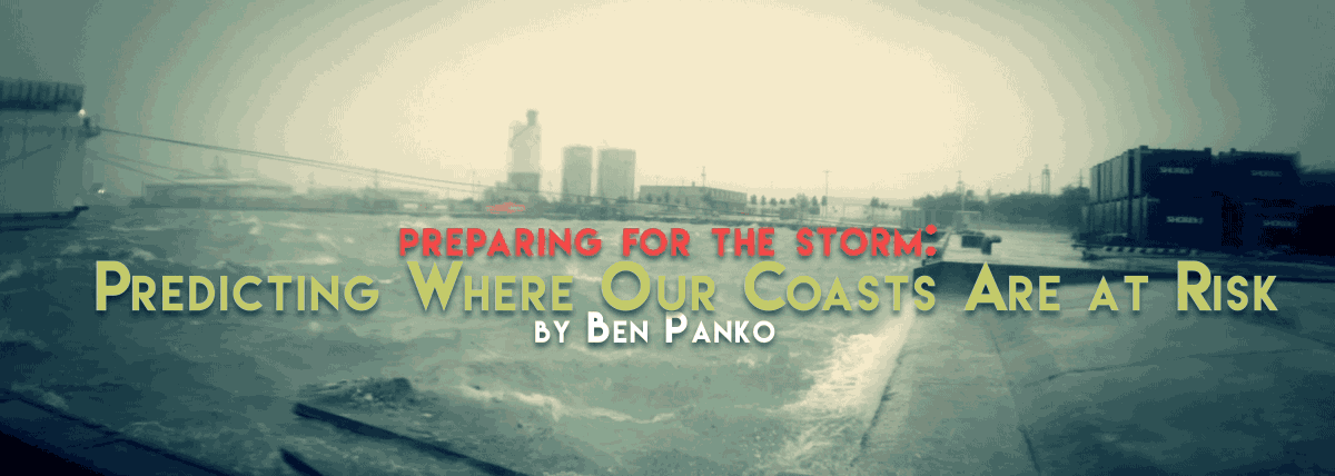 Preparing for the Storm: Predicting Where Our Coasts Are at Risk