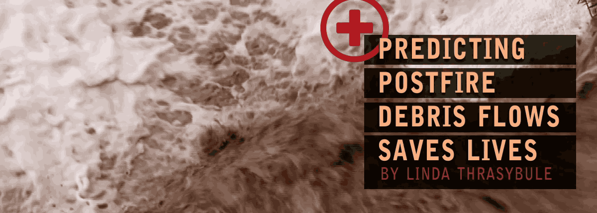 Predicting Postfire Debris Flows Saves Lives 