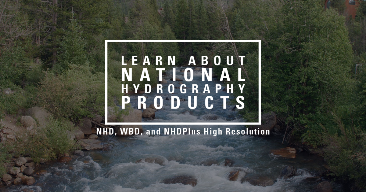 Learn About National Hydrography Products: NHD, WBD, and NHDPlus High Resolution