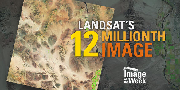 Landsat's 12 Millionth Image - Image of the Week