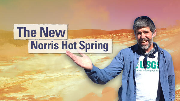 Man gesturing in front of a barren landscape with title "The New Norris Hot Spring"