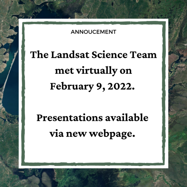 The Landsat Science Team Meeting met virtually on February 9, 2022