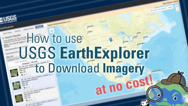 Thumbnail image for "How to use USGS EarthExplorer to Download Imagery at no cost!"
