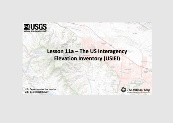 Lesson 11a - The US Interagency Elevation Inventory (USIEI) Screenshot of the training video title "Lesson 11a - The US Interagency Elevation Inventory (USIEI)"