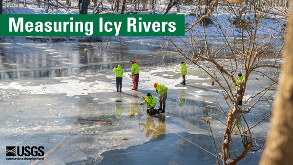 Six people wearing high visibility and protective gear stand on an icy river. Text reads: Measuring Icy Rivers.