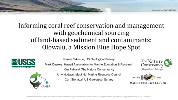 Informing coral reef conservation and management with geochemical sourcing of land-based sediment and contaminants at Olowalu, a Mission Blue Hope Spot Title card for presentation on geochemical sourcing of land-based contaminants at Olowalu