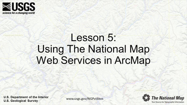 Lesson 5: Using The National Map Web Services in ArcMap