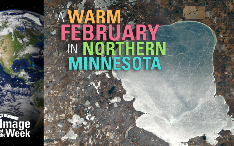 Image of the Week: A Warm February in Northern Minnesota A satellite image of a lake beside an image of the Earth, with text on top of the image