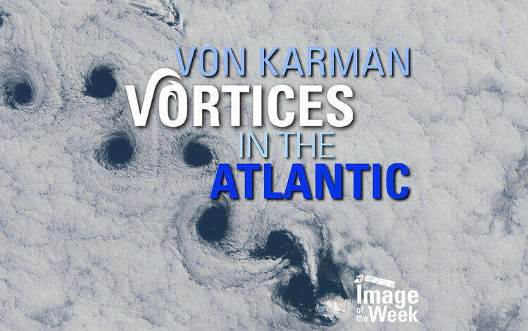 Von Karman Vortices in the Atlantic (Image of the Week) Satellite image of a white mass of clouds with circular dark spots with a title