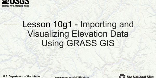 Lesson 10g1 – Importing and Visualizing Elevation Data Using GRASS GIS ...