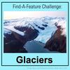 Find-A-Feature: Glaciers Slide 1